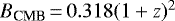 $B_{\textrm{CMB}}\,{=}\,0.318 (1 + z){}^2$