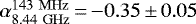 $\alpha_{8.44\ \mathrm{GHz}}^{143\ \mathrm{MHz}}\,{=}\,{-}0.35\,{\pm}\,0.05$