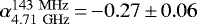 $\alpha_{4.71\ \mathrm{GHz}}^{143\ \mathrm{MHz}}\,{=}\,{-}0.27\,{\pm}\,0.06$