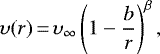 \begin{equation*}\upsilon (r)\,{=}\,\upsilon_{\infty}\left(1 - \frac{b}{r} \right)^{\beta},\end{equation*}