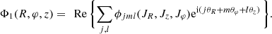 $$ \begin{aligned} \Phi _1(R,\varphi ,z)&= \, \text{ Re}\, \biggl \{ \sum _{j,l} \phi _{jml}(J_R, J_z, J_{\varphi }) \mathrm{e} ^{\mathrm{i} (j\theta _R + m\theta _{\varphi } + l\theta _z)} \, \biggr \} . \end{aligned} $$