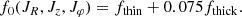 $$ \begin{aligned} f_0(J_R,J_z,J_{\varphi }) = f_{\rm thin} + 0.075 f_{\rm thick}. \end{aligned} $$