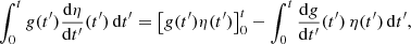 $$ \begin{aligned} \int _0^t { g}(t^{\prime })\frac{\mathrm{d} \eta }{\mathrm{d} t^{\prime }}(t^{\prime }) \, \mathrm{d} t^{\prime } = \left[ { g}(t^{\prime }) \eta (t^{\prime }) \right]_0^t - \int _0^t \frac{\mathrm{d} { g}}{\mathrm{d} t^{\prime }}(t^{\prime }) \, \eta (t^{\prime }) \, \mathrm{d} t^{\prime }, \end{aligned} $$