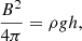 $$ \begin{aligned} {B^2\over {4 \pi }}=\rho g h, \end{aligned} $$