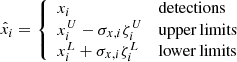 $$ \begin{aligned}&\hat{x}_i={\left\{ \begin{array}{ll}x_i&\mathrm{detections} \\ x_i^U-\sigma _{x,i}\zeta _i^U& \mathrm{upper}\,\mathrm{limits} \\ x_i^L+\sigma _{x,i}\zeta _i^L& \mathrm{lower}\,\mathrm{limits} \end{array}\right.}\end{aligned} $$