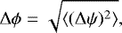 \begin{align*}\Delta \phi = \sqrt{\langle(\Delta \psi)^{2}\rangle},\end{align*}