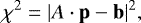\begin{equation*} \chi^2 = | A \cdot \mathbf{p} - \mathbf{b}|^2,\end{equation*}