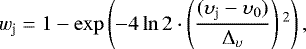 \begin{equation*} w_{\textrm{j}} = 1-\exp\left(-4 \ln{2}\cdot \left(\frac{(\upsilon_{\textrm{j}}-\upsilon_0)}{\Delta_{\upsilon}}\right){}^2\right),\end{equation*}