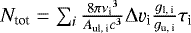 $N_{\textrm{tot}}=\sum_i \frac{8\pi{\nu_{\textrm{i}}}^{3}}{A_{\textrm{ul, i}} c^3}\Delta\varv_{\textrm{i}}\frac{g_{\textrm{l, i}}}{g_{\textrm{u, i}}}\tau_{\textrm{i}}$