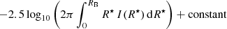 $$ \begin{aligned} -2.5 \log _{10}\left( 2 \pi \int _{0}^{R_{\rm B}} R^{\star }\, I(R^{\star })\, \mathrm{d}R^{\star } \right) + \mathrm{constant} \end{aligned} $$