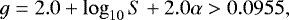 \begin{equation*}g = 2.0+\log_{10}S+2.0\alpha > 0.0955,\end{equation*}