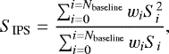 \begin{equation*}S_{\textrm{IPS}} = \frac{\sum_{i=0}^{i=N_{\textrm{baseline}}} w_i S_i^2}{\sum_{i=0}^{i=N_{\textrm{baseline}}} w_i S_i},\end{equation*}