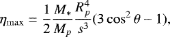 \begin{equation*}\eta_{\mathrm{max}}=\frac{1}{2} \frac{M_*}{M_p} \frac{R_p^4}{s^3} (3\cos^2\theta-1),\end{equation*}
