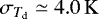 $\sigma_{T_{\mathrm{d}}}\simeq 4.0\,\mathrm{K}$