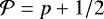 ${\cal P} = p + 1/2$