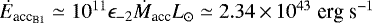 $\dot{E}_{\textrm{acc}_{\textrm{B1}}} \simeq 10^{11}\epsilon_{-2}\dot{M}_{\textrm{acc}}L_{\odot}\simeq 2.34\,{\times}\, 10^{43}\; {\textrm{erg}~\textrm{s}^{-1}}$
