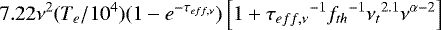\begin{equation*}7.22\nu^2 (T_e/10^{4})(1-e^{-\tau_{eff,\nu}})\left[1 + {\tau_{eff,\nu}}^{-1} {f_{th}}^{-1}{\nu_{t}}^{2.1}\nu^{\alpha - 2}\right]\end{equation*}
