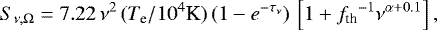 \begin{equation*}S_{\nu,\Omega} = 7.22\,\nu^2\, (T_{\textrm{e}}/10^{4} \textrm{K})\,(1-e^{-\tau_{\nu}})\,\left[1 + {f_{\textrm{th}}}^{-1} \nu^{\alpha + 0.1}\right],\end{equation*}