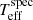 $ T_{\mathrm{eff}}^{\mathrm{spec}} $