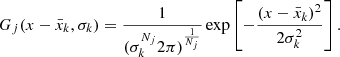 $$ \begin{aligned} G_j(x-\bar{x}_k,\sigma _k) =\frac{1}{(\sigma _k^{N_j}2\pi )^{\frac{1}{N_j}}} \exp \left[-\frac{(x-\bar{x}_k)^2}{2\sigma _k^2}\right]. \end{aligned} $$