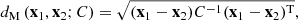$$ \begin{aligned} d_\mathrm{M} \left(\mathbf x_1 ,\mathbf x_2 ;C\right) = \sqrt{(\mathbf x_1 -\mathbf x_2 )C^{-1} (\mathbf x_1 -\mathbf x_2 )^{\mathrm{T} }}, \end{aligned} $$
