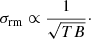 $$ \begin{aligned} \sigma _{\rm rm} \propto \frac{1}{\sqrt{TB}}\cdot \end{aligned} $$