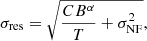 $$ \begin{aligned} \sigma _{\mathrm{res} } = \sqrt{\frac{CB^{\alpha }}{T} + \sigma _{\mathrm{NF} }^2}, \end{aligned} $$
