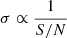 $ \sigma \propto \frac{1}{S/N} $
