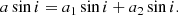$$ \begin{aligned} a\sin {i}=a_1\sin {i}+a_2\sin {i}. \end{aligned} $$