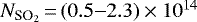 $N_{\textrm{SO}_2}\,{=}\,(0.5{-}2.3)\times 10^{14}$