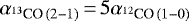 $\alpha_{{}^{13}\textrm{CO}\,(2-1)} \,{=}\, 5\alpha_{{}^{12}\textrm{CO}\,(1-0)}$