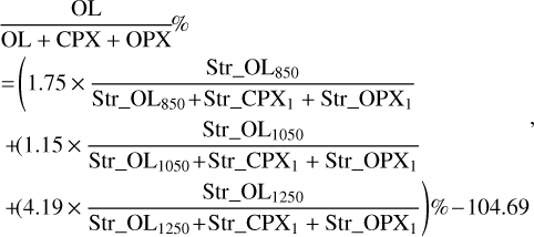 \begin{equation*} \begin{split} &\frac{\textrm{OL}}\textrm{OL+CPX+OPX}\!\%{}\\ &\!=\! \left({1.75\,{\times}\,\frac{\textrm{Str}\_{\textrm{OL}_{850}}}{\textrm{Str}\_{\textrm{OL}_{850}}\!+\!Str\_{\textrm{CPX}_{1}}+\textrm{Str}\_{\textrm{OPX}_{1}}}}\right.\\ &\left.{+\!(1.15\,{\times}\,\frac{\textrm{Str}\_{\textrm{OL}_{1050}}}{\textrm{Str}\_{\textrm{OL}_{1050}}\!+\!Str\_{\textrm{CPX}_{1}}+Str\_{\textrm{OPX}_{1}}}}\right.\\ &\left.{+\!(4.19\,{\times}\,\frac{\textrm{Str}\_{\textrm{OL}_{1250}}}{\textrm{Str}\_{\textrm{OL}_{1250}}\!+\!\textrm{Str}\_{\textrm{CPX}_{1}}+\textrm{Str}\_{\textrm{OPX}_{1}}}}\right)\!\%{}\!-\!104.69\end{split} ,\end{equation*}