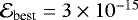 $\mathcal{E}_{\text{best}} = 3\times10^{-15}$
