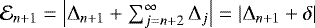 $ \mathcal{E}_{n+1} = \left | \Delta_{n+1} + \sum_{j=n+2}^{\infty} \Delta_j \right |=\left | \Delta_{n+1} + \delta \right |$