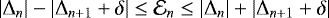 \begin{equation*} \left | \Delta_n \right | - \left |\Delta_{n+1}+\delta \right | \le \mathcal{E}_{n} \le \left | \Delta_n \right | + \left |\Delta_{n+1}+\delta \right |\end{equation*}