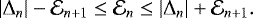 \begin{equation*} \left | \Delta_n \right | - \mathcal{E}_{n+1} \le \mathcal{E}_{n} \le \left | \Delta_n \right | + \mathcal{E}_{n+1}.\end{equation*}