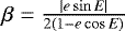 $\beta = \frac{|e \sin E |}{2 (1-e\cos E) } $