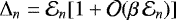 $\Delta_n = \mathcal{E}_{n}[1+\mathcal{O}(\beta\, \mathcal{E}_n)]$