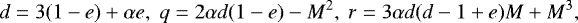 \begin{equation*} d=3 (1-e) + \alpha e, \; q = 2\alpha d (1-e)-M^2, \; r = 3\alpha d (d-1+e) M + M^3, \end{equation*}
