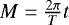 $M=\frac{2\pi}{T}t$