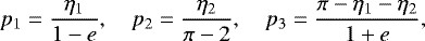 \begin{equation*} p_1 = \frac{\eta_1}{1-e},\quad p_2 = \frac{\eta_2}{\pi-2},\quad p_3 = \frac{\pi-\eta_1-\eta_2}{1 + e}, \end{equation*}