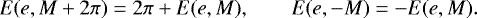 \begin{equation*} E(e,M+2\pi) = 2\pi + E(e,M),\qquad E(e,-M) = - E(e,M).\end{equation*}