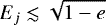 $E_j\lesssim \sqrt{1-e}$