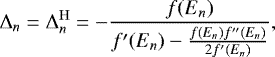 \begin{equation*} \Delta_n = \Delta^{\mathrm{H}}_n = -\frac{f(E_n)}{f\prime(E_n)-\frac{f(E_n)f\prime\prime(E_n)}{2f\prime(E_n)}},\end{equation*}
