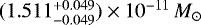 $(1.511^{+0.049}_{-0.049}) \times 10^{-11} \,{M}_{\odot}$