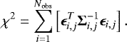 \begin{equation*}\chi^2 = \sum_{i=1}^{N_{\mathrm{obs}}}\left[\bm{\epsilon}^T_{i,j}\bm{\Sigma}^{-1}_{i,j}\bm{\epsilon}_{i,j}\right].\end{equation*}