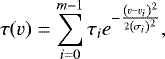 \begin{equation*} \large{ \tau(v) = \sum_{i=0}^{m-1} \tau_i e^{-\frac{\left(v-v_i\right){}^2}{2\left(\sigma_i\right){}^2}} } ,\end{equation*}