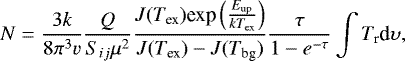 \begin{eqnarray*} N= \frac{3k}{8\pi^3v}\frac{Q}{S_{ij}\mu^2} \frac{J(T_{\textrm{ex}})\textrm{exp}\left(\frac{E_{\textrm{up}}}{kT_{\textrm{ex}}}\right)}{J(T_{\textrm{ex}})-J(T_{\textrm{bg}})} \frac{\tau}{1-e^{-\tau}} \int T_{\textrm{r}} \textrm{d}\upsilon ,\end{eqnarray*}