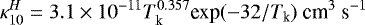 \begin{equation*}\kappa_{10}^{H}=3.1\times 10^{-11}T_{\textrm{k}}^{0.357}\textrm{exp}(-32/T_{\textrm{k}})\ \textrm{cm}^{3}\ \textrm{s}^{-1}\end{equation*}