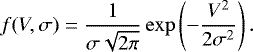 \begin{align*}f(V,\sigma) = \frac{1}{\sigma\sqrt{2\pi}} \exp\left(- \frac{V^2}{2\sigma^2} \right).\end{align*}